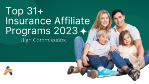 Top 31+ Insurance Affiliate Programs 2023 (High Commissions)