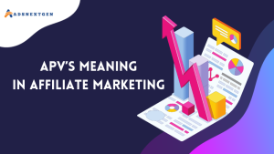 Increase understanding APV's Meaning in Affiliate Marketing