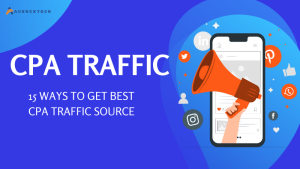 15 Ways to Get Best CPA Traffic Source