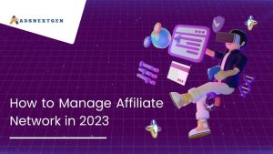 How to Manage Affiliate Network in 2023?